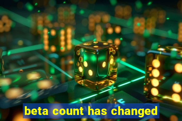 beta count has changed